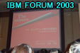 IBM FORUM 2003 Next Page  