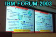 IBM FORUM 2003 Next Page  